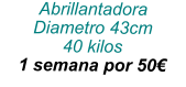 Abrillantadora Diametro 43cm 40 kilos 1 semana por 50€