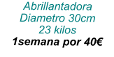 Abrillantadora Diametro 30cm 23 kilos 1semana por 40€