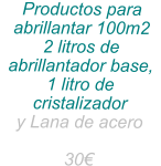 Productos para abrillantar 100m2 2 litros de abrillantador base, 1 litro de cristalizador y Lana de acero  30€